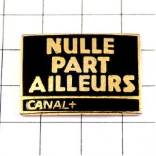 ピンバッジ・キャナルプリュスTV局の番組 CANAL-PLUS NULLE-PART-AILLEURS