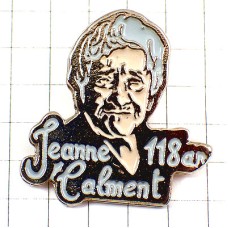 ピンバッジ・ジャンヌカルマン長寿女性/118才のとき JEANNE-CALMENT 118ANS 122ANS