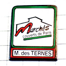 ピンバッジ・パリのマルシェ屋根付きの市場 MARCHE-DES- TERNES PARIS FRANCE