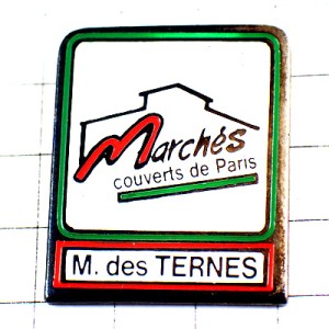 ピンバッジ・パリのマルシェ屋根付きの市場 MARCHE-DES- TERNES PARIS FRANCE